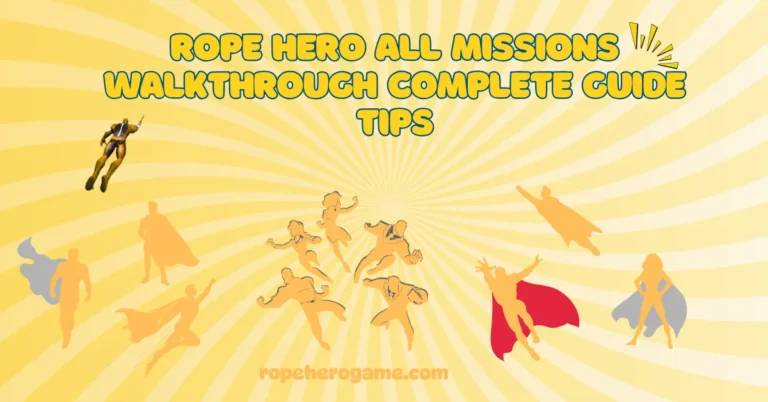Rope Hero All Missions Walkthrough Complete Guide Tips