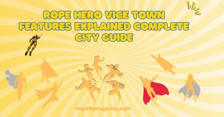 Rope Hero Vice Town Features Explained Complete City Guide