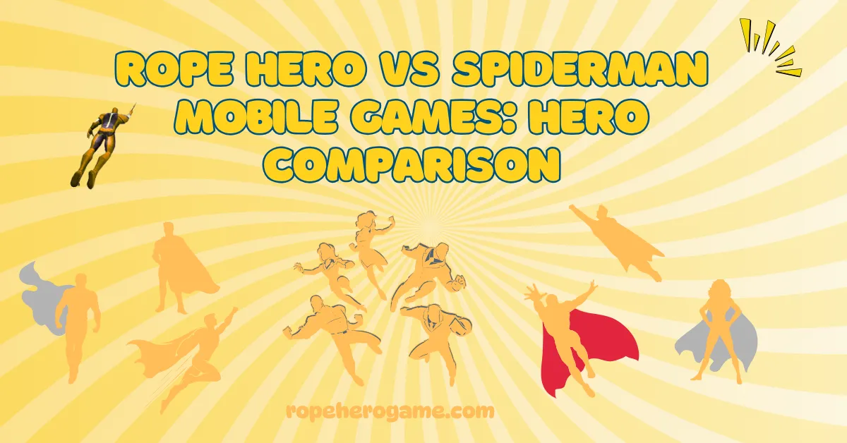 Rope Hero vs Spiderman Mobile Games: Hero Comparison
